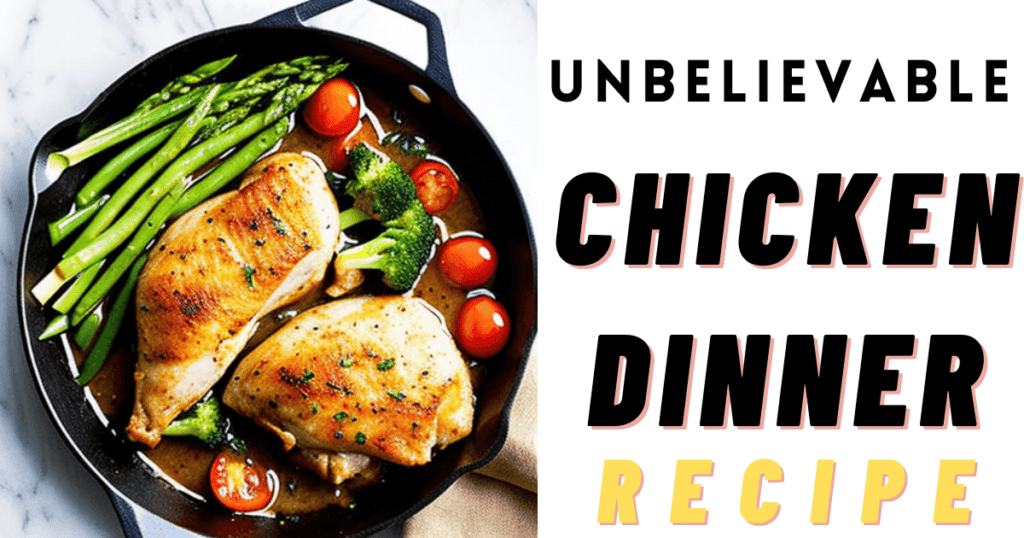 Unbelievable Chicken Dinner Recipe Youll Never Forget My Type Recipes 