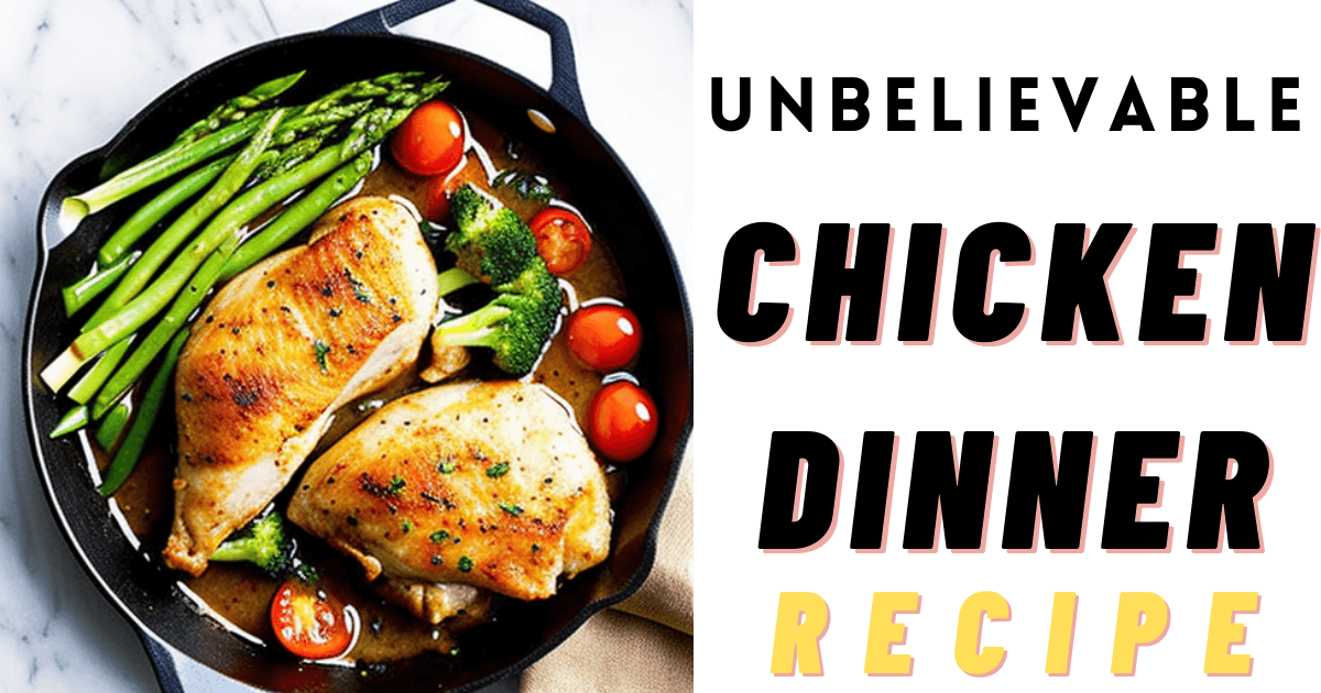 Unbelievable Chicken Dinner Recipe You'll Never Forget » My Type Recipes