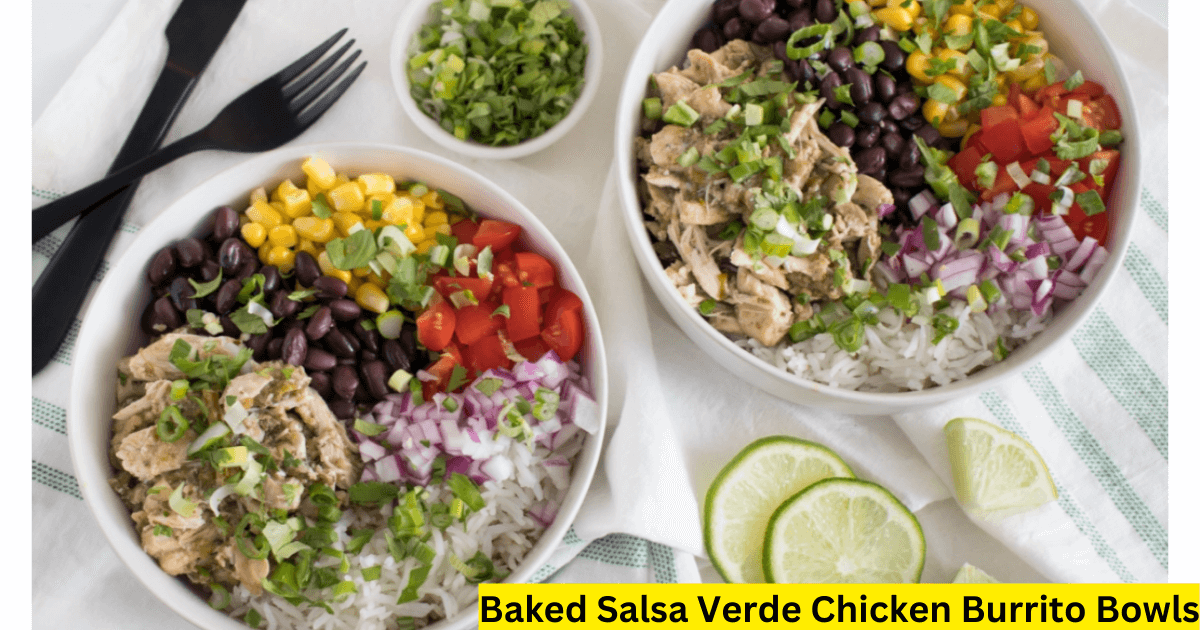 Baked Salsa Verde Chicken Burrito Bowls