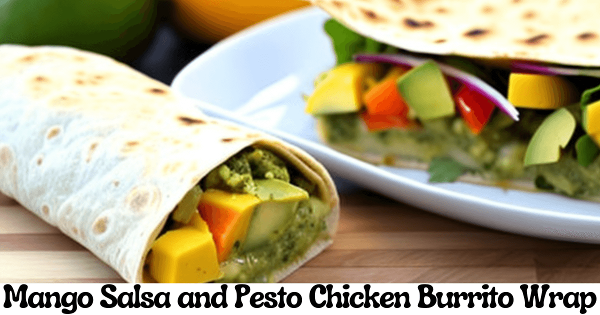 Mango Salsa and Pesto Chicken Burrito Wrap