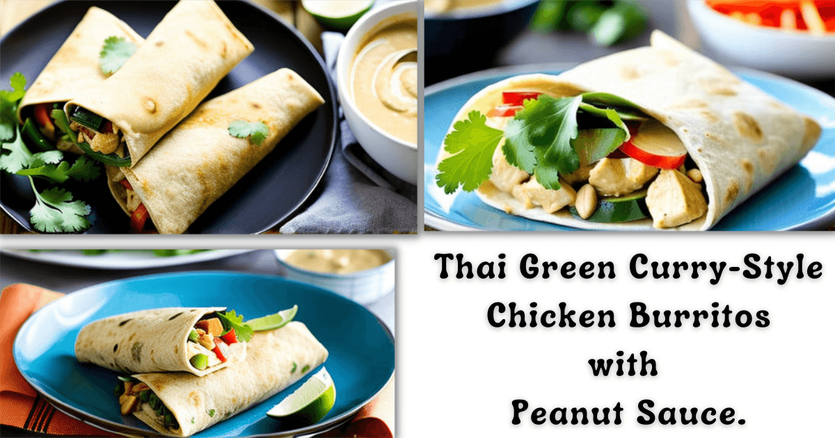 Thai Green Curry-Style Chicken Burritos with Peanut Sauce.