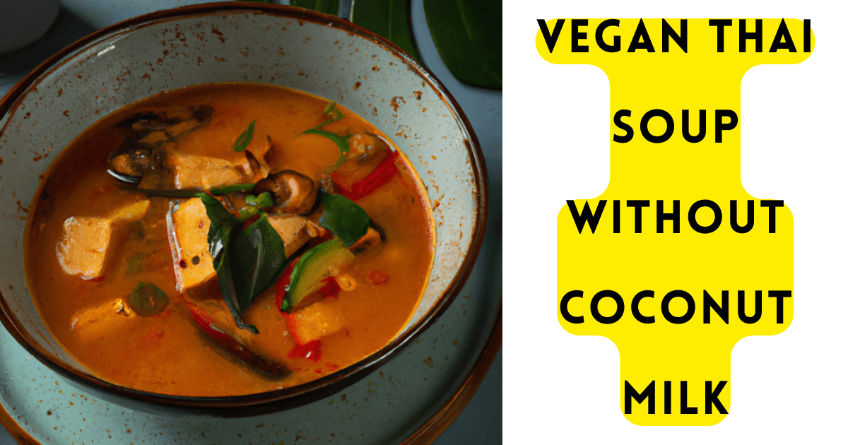 Vegan Thai Soup Without Coconut Milk