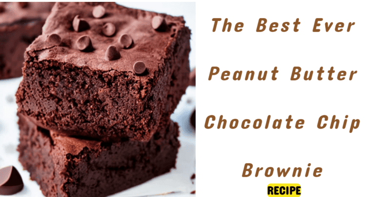 The Best Ever Peanut Butter Chocolate Chip Brownie Recipe » My Type Recipes