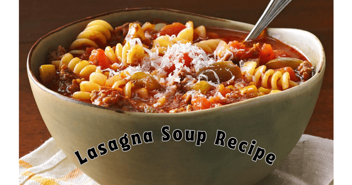 How To Make A Creamy And Easy Lasagna Soup Recipe 2023 » My Type Recipes