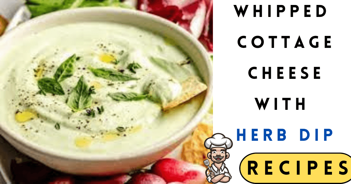 Whipped Cottage Cheese Recipes with Herb Dip