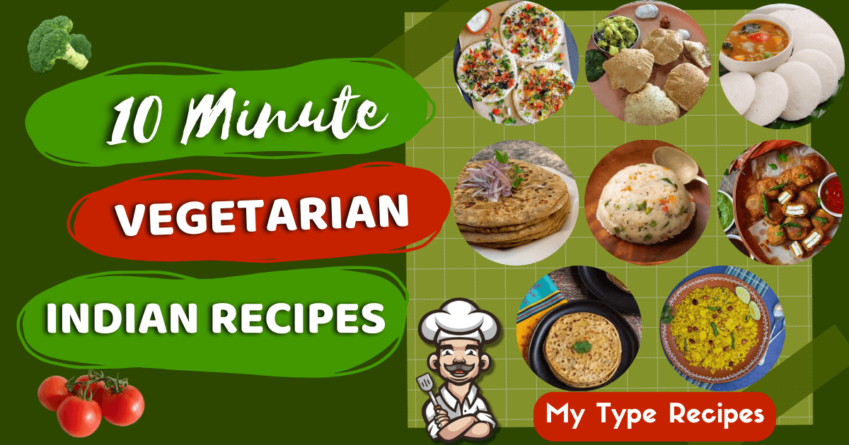 8 Easy 10 Minute Vegetarian Indian Recipes » My Type Recipes