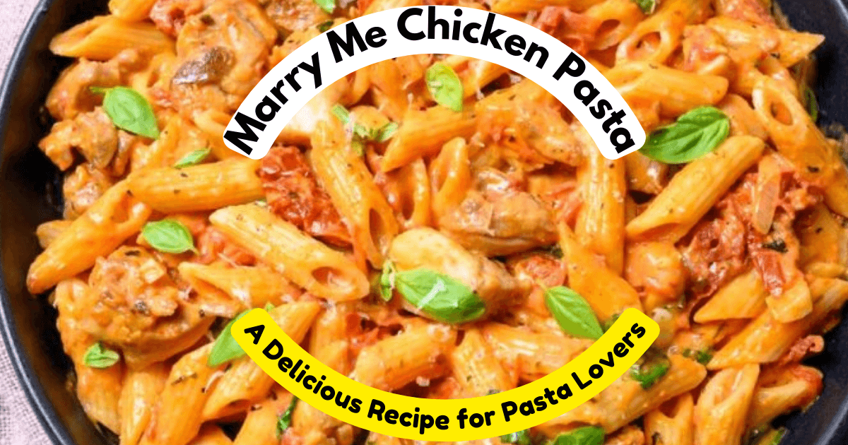 Marry Me Chicken Pasta