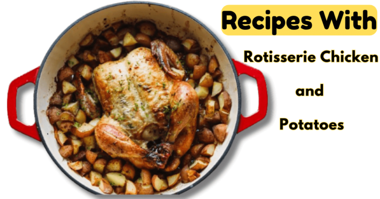 Recipes With Rotisserie Chicken and Potatoes